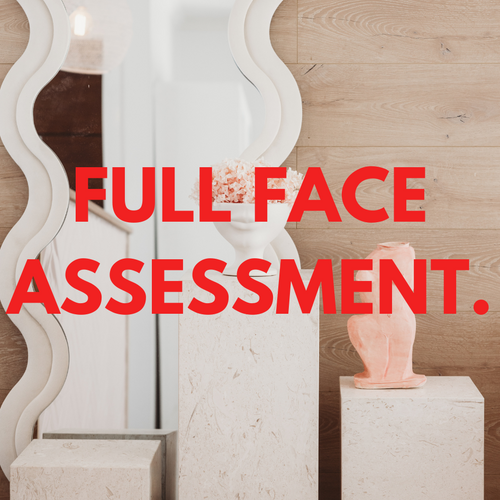 <h3>FULL FACE ASSESSMENT.</h3>